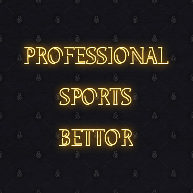 Pro Sports Bettor by YungBick